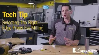 Tech Tip #2 - Selecting The Right Edge Preps For Milling