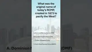 What was the original name of today&rsquo;s RCMP, created in 1873 to pacify the West? | #canada