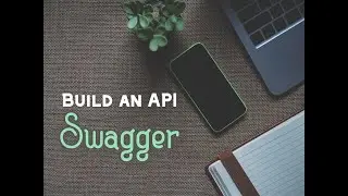 How to Build an API: Documentation with Swagger