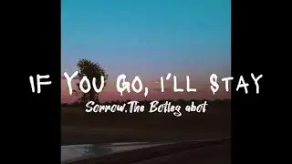 If You Go, i&rsquo;ll Stay - Sorow, The Bootleg Boy (Lyrics)