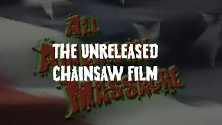 All American Massacre &ndash; The Lost Texas Chainsaw Film Explained (1998&ndash;2025)