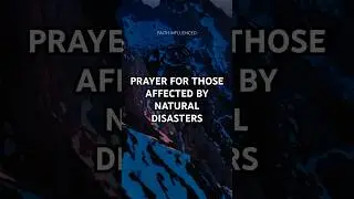 Prayer for Those Affected By Natural Disasters 🙏 #prayer #christian #naturaldisasters