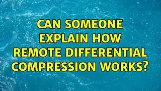 Can someone explain how Remote Differential Compression works?