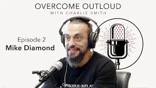 Episode 2 Mike Diamond - Overcome Outloud With Charlie Smith