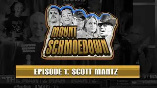 Mount Schmoedown Episode 1   Scott Mantz