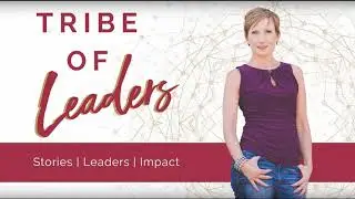 The Tribe of Leaders Podcast Episode 34