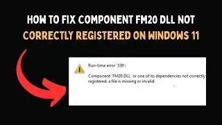 How to Fix Component FM20 DLL Not Correctly Registered on Windows 11
