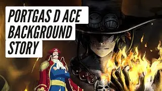 Portgas D Ace Background Story | BONDS with Luffy and Whitebeard