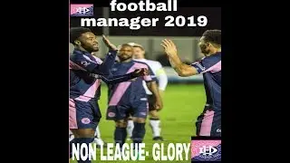 Football Manager 2019|Non League To Glory|Dulwich Hamlet Vs Exeter City|Season 7|Episode 4