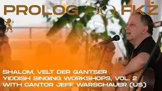 PROLOG 30th JCF: Sholem, velt der gantser  - Yisddish singing with cantor Jeff Warschauer, vol. 2