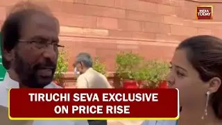 DMK MP Tiruchi Siva: We Want To Have An Elaborative Discussion On Price Rise In Parilament