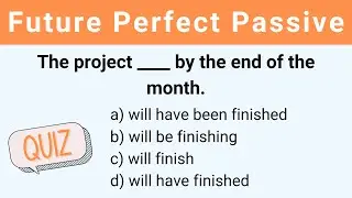 Future Perfect Passive | Grammar Quiz | 语法 | व्याकरण | ไวยากรณ์ |gramatika|gram&aacute;tica|문법|IELTS|TOEFL