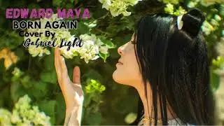 Edward Maya - Born Again (Gabriel Light Cover Mashup 2023) | Slow + Reverb Version