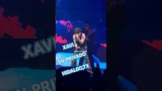 XAVI 🌀 EN PRIVADO 🎤 en Hidalgo,Tx #xavi  #xaviofficial
