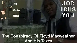 JOE TELLS YOU - The Conspiracy Of Floyd Mayweather And His Taxes