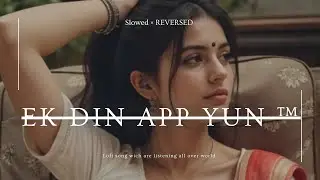 Ek Din App Yun Humko Mil Jao ga | Lofi Music' 