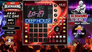 AKAI MPC ONE - #471 Deep House: making LoFI beats song mode work flow #DJ_SharpMC_LIVE,#MPC_ONE,#MPC