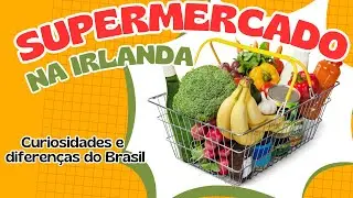 COMO É UM SUPERMERCADO NA IRLANDA?