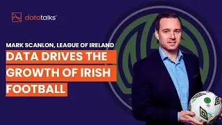 Reviving Irish Football: The League of Ireland&rsquo;s Journey with Data Talks - Mark Scanlon