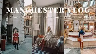 MANCHESTER VLOG - STAYING AT THE GOTHAM HOTEL, TRAFFORD CENTRE SHOPPING, AFTERNOON TEA AND MORE 🛍️ ✨