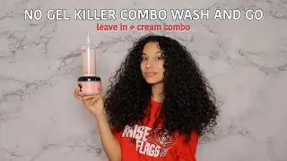 Killer Combo | NO GEL Wash and Go | Frizz Free and Voluminous Results