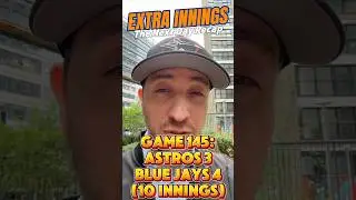 Extra Innings - The Next Day Recap: Game 145 - Astros 3-4 Blue Jays(10inns)(3 Up, 3 Down+The Closer)