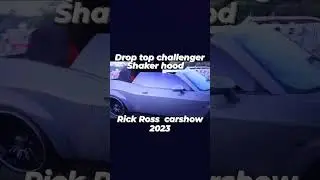 Drop top shaker hood challenger! Rick Ross car show 2023! cjon32s 👀 #shorts #car #money #trending