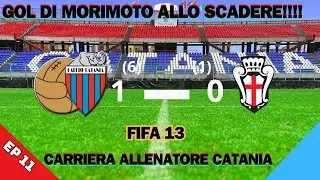 GOL DI MORIMOTO IN CONTROPIEDE ALLO SCADERE!!!!! (CARRIERA CATANIA EP. 11)