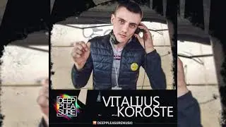 DEEP PLEASURE MUSIC #209 - VITALIJUS KOROSTE [LTU]