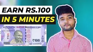Earn Rs.100 In 5 MINUTES 🔥| How To Earn Rs.100 In 5 Minutes Instant ? Make Money Online