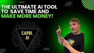 The Ultimate Ai Tool To Save Time and Make More Money - Capri Ai!