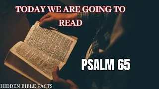 TODAY WE ARE GOING TO READ - PSALM 65 | AUDIO BIBLE | BIBLE VERSE