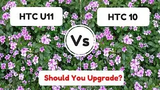 HTC U11 Camera Vs HTC 10 | Camera Comparison | Smartphone With The Best Camera 2017 !