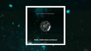 FreeG, Simon Miles & Exxoulls - All the time feat. Junior Paes (OUT NOW)