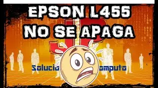 IMPRESORA EPSON L455 NO ENCIENDE A LA PRIMERA Y NO APAGA - (JP Soluciones)