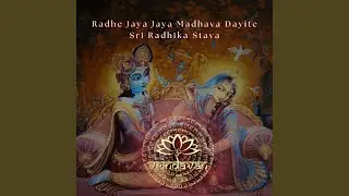 Sri Radhika Stava (Radhe Jaya Jaya Madhava Daite)
