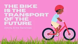 'The bike is the transport of the future' | Cycling song - fast and fun! | Johnny & the Raindrops