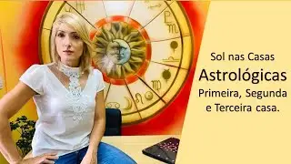 Sol nas Casas Astrol&oacute;gicas 1,2,3