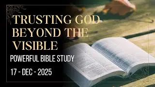 “Trusting God Beyond the Visible | Bible Study on Faith, and Walking by Faith| Crossover Mission”