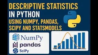 Descriptive Statistics in Python Using Numpy, Pandas, Scipy and Statsmodels