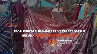 People from El Fashar arrive in East Darfur, Sudan - In need of urgent support.