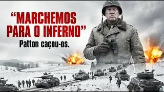 Patton não os MATOU — Ele os CAÇOU como PRESAS!