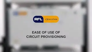 RFL eXmux&reg; 4500 Ease of use of Circuit Provisioning - Hubbell