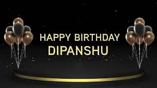 Wish you a very Happy Birthday Dipanshu
