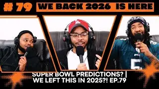 2026 IS HERE! | SUPER BOWL PREDICTIONS? | WE LEFT THIS IN 2025?! EP.79