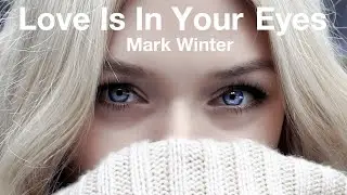 MARK WINTER - Love Is In Your Eyes   [Official Lyric Video]