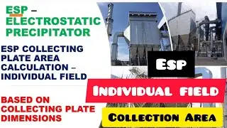 ESP INDIVIDUAL FIELD COLLECTION AREA / ELECTROSTATIC PRECIPITATOR /DUST COLLECTION AREA CALCULATION