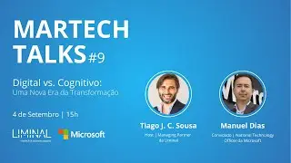 MarTech Talks #9 - Digital vs Cognitivo, com Manuel Dias da Microsoft