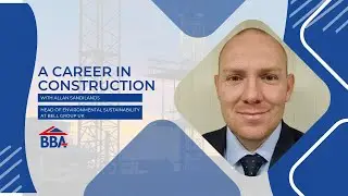 Why choose a Career in Construction? Allan Sandilands - Head of Environmental Sustainability