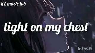 Tight on my chest emotional sad song anxiety